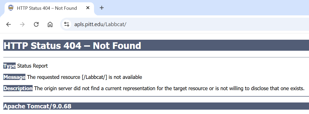A Google Chrome browser window that shows https://apls.pitt.edu/Labbcat in the URL bar, with the page showing the text “HTTP Status 404 – Not Found. Type: Status Report. Message: The requested resource [/Labbcat] is not available. Description: The origin server did not find a current representation for the target resource or is not willing to disclose that one exists. Apache Tomcat/9.0.68”