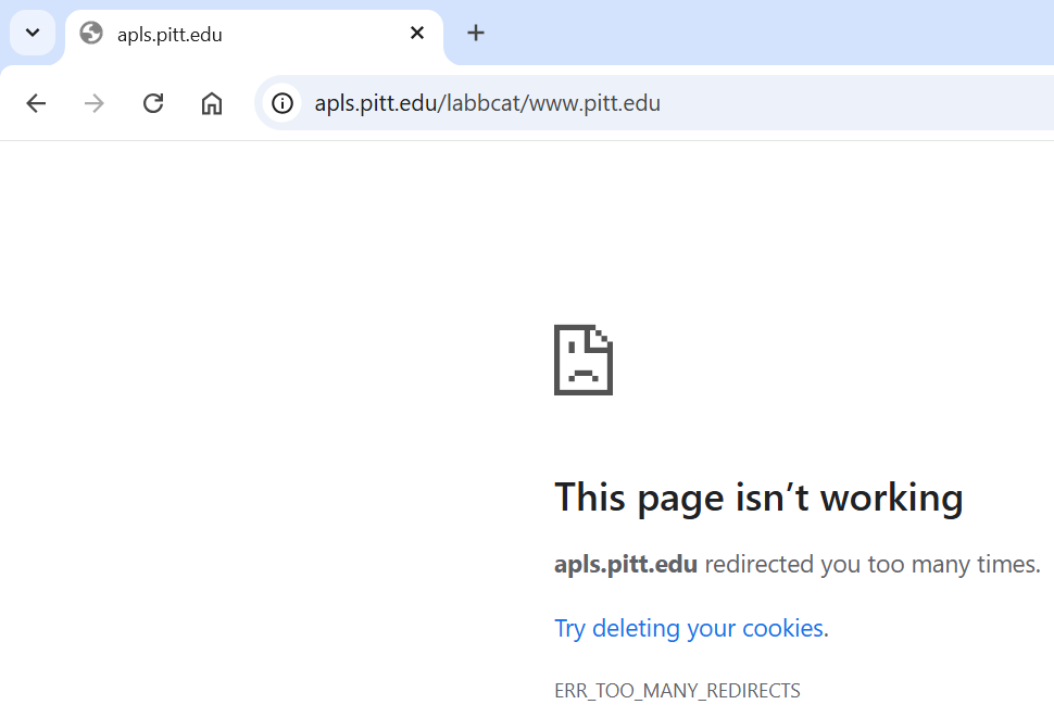 A Google Chrome browser window that shows https://apls.pitt.edu/labbcat/www.pitt.edu in the URL bar, with the page showing the text "This page isn’t working. apls.pitt.edu redirected you too many times. Try clearing your cookies. ERR_TOO_MANY_REDIRECTS"